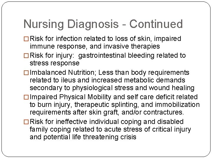 Nursing Diagnosis - Continued � Risk for infection related to loss of skin, impaired