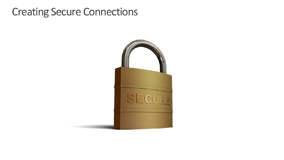 Creating Secure Connections 