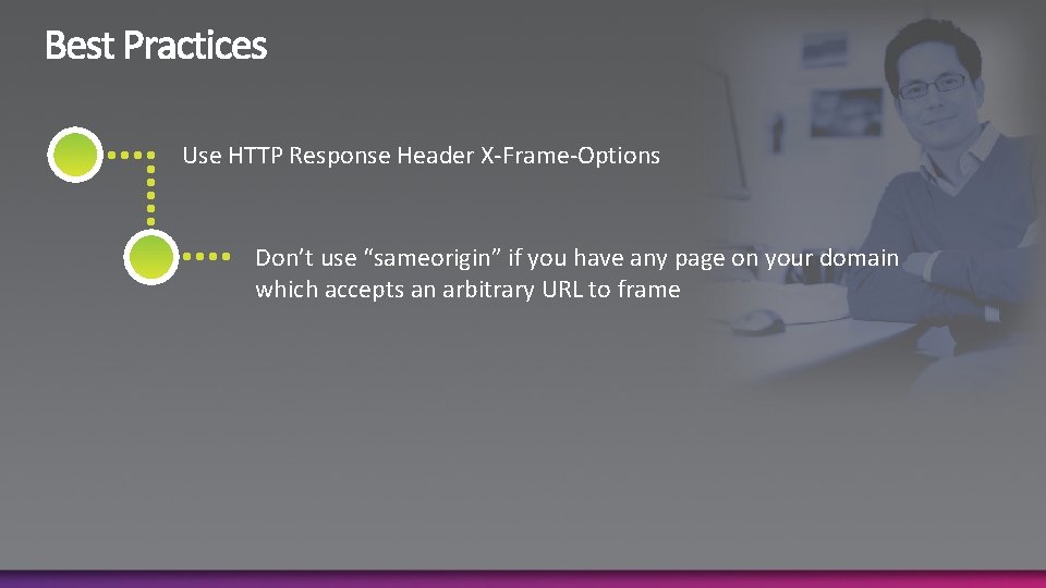 Use HTTP Response Header X-Frame-Options Don’t use “sameorigin” if you have any page on