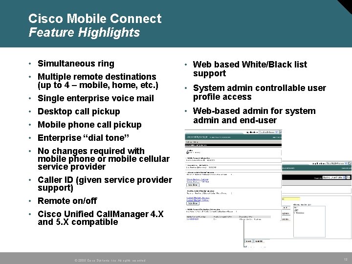 Cisco Mobile Connect Feature Highlights • Simultaneous ring • Multiple remote destinations (up to