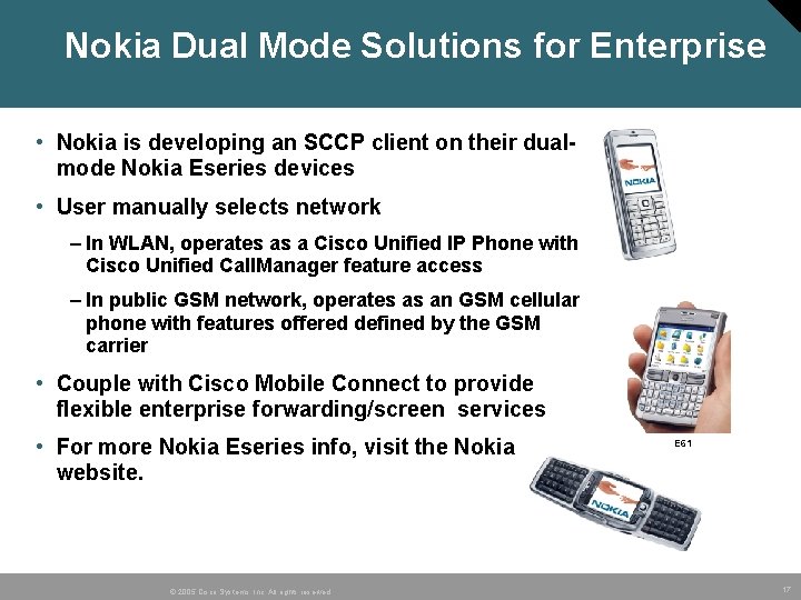 Nokia Dual Mode Solutions for Enterprise • Nokia is developing an SCCP client on