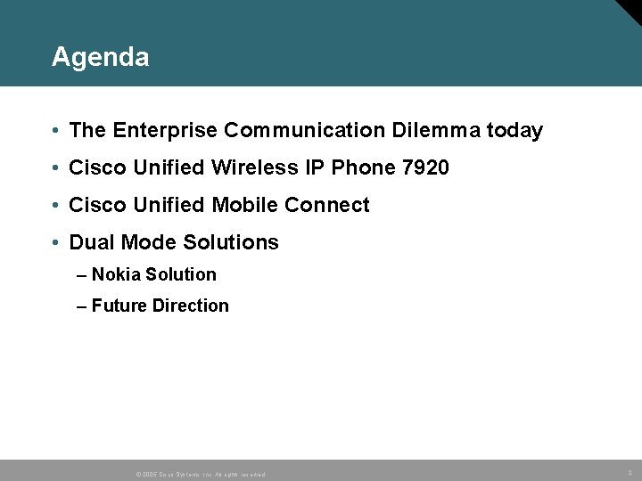 Agenda • The Enterprise Communication Dilemma today • Cisco Unified Wireless IP Phone 7920