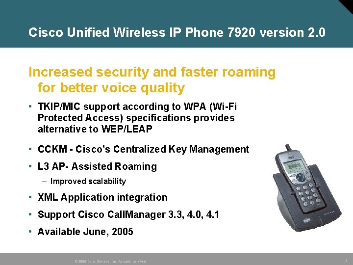 Cisco Unified Wireless IP Phone 7920 version 2. 0 Increased security and faster roaming