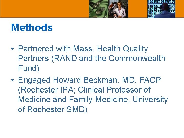 Methods • Partnered with Mass. Health Quality Partners (RAND and the Commonwealth Fund) • Methods • Partnered with Mass. Health Quality Partners (RAND and the Commonwealth Fund) •