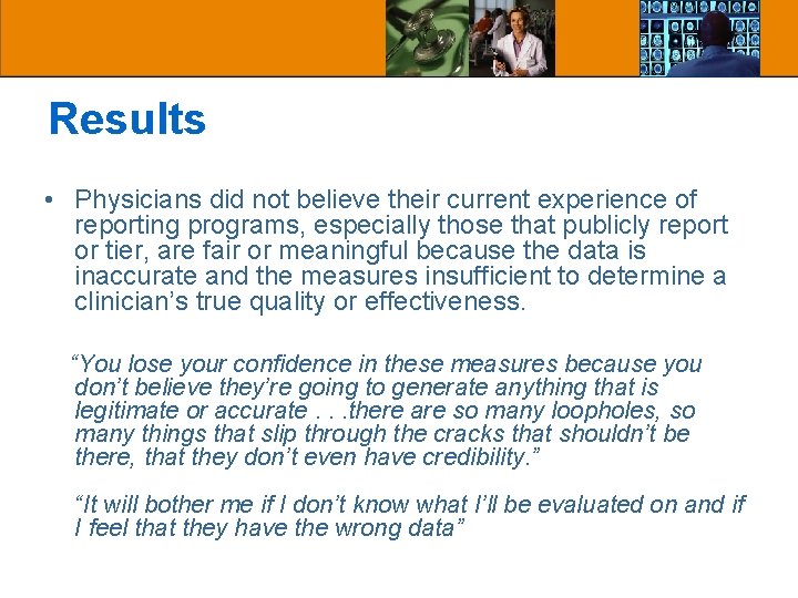 Results • Physicians did not believe their current experience of reporting programs, especially those Results • Physicians did not believe their current experience of reporting programs, especially those