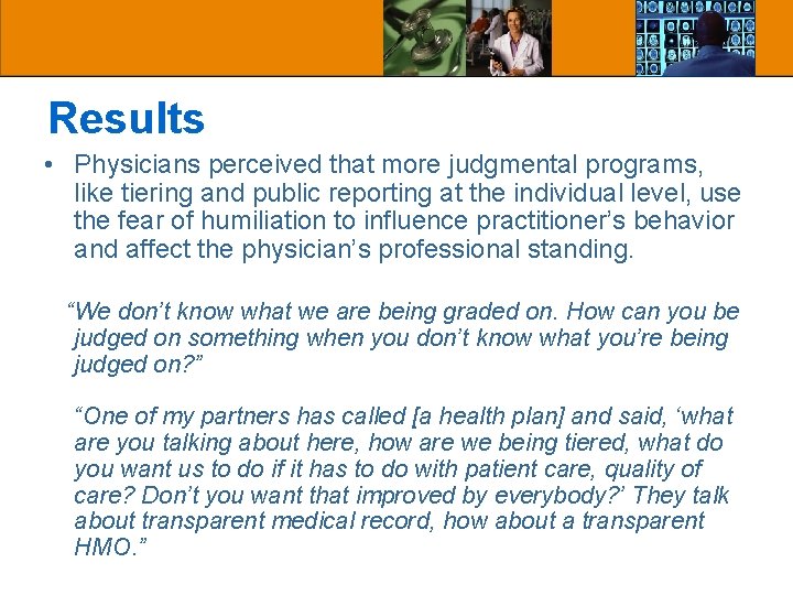 Results • Physicians perceived that more judgmental programs, like tiering and public reporting at Results • Physicians perceived that more judgmental programs, like tiering and public reporting at