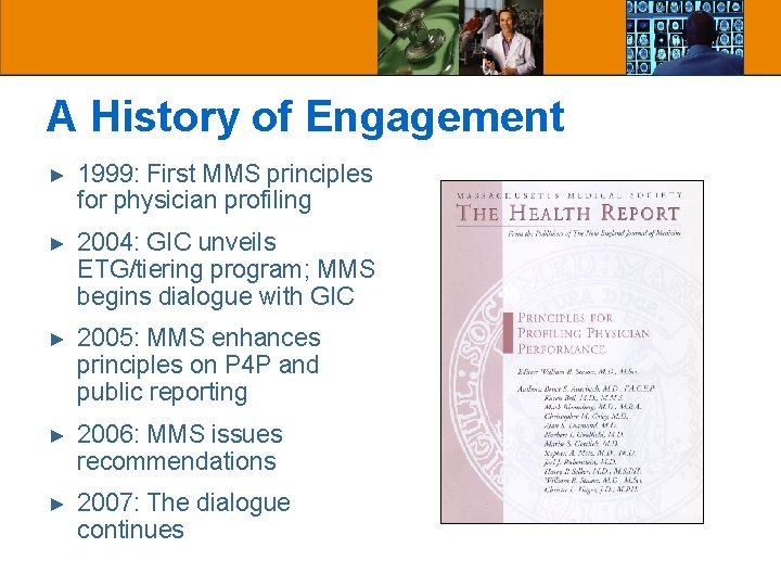 A History of Engagement ► 1999: First MMS principles for physician profiling ► 2004: A History of Engagement ► 1999: First MMS principles for physician profiling ► 2004:
