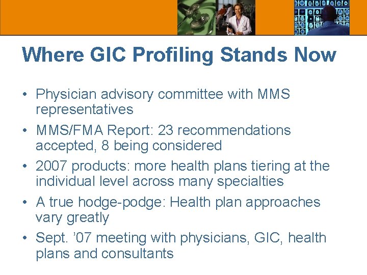 Where GIC Profiling Stands Now • Physician advisory committee with MMS representatives • MMS/FMA Where GIC Profiling Stands Now • Physician advisory committee with MMS representatives • MMS/FMA
