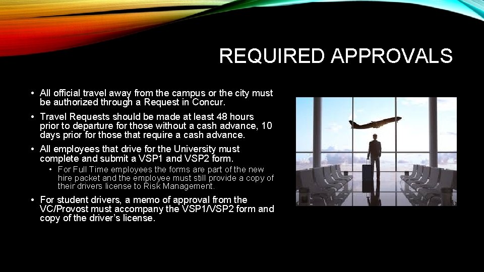 REQUIRED APPROVALS • All official travel away from the campus or the city must