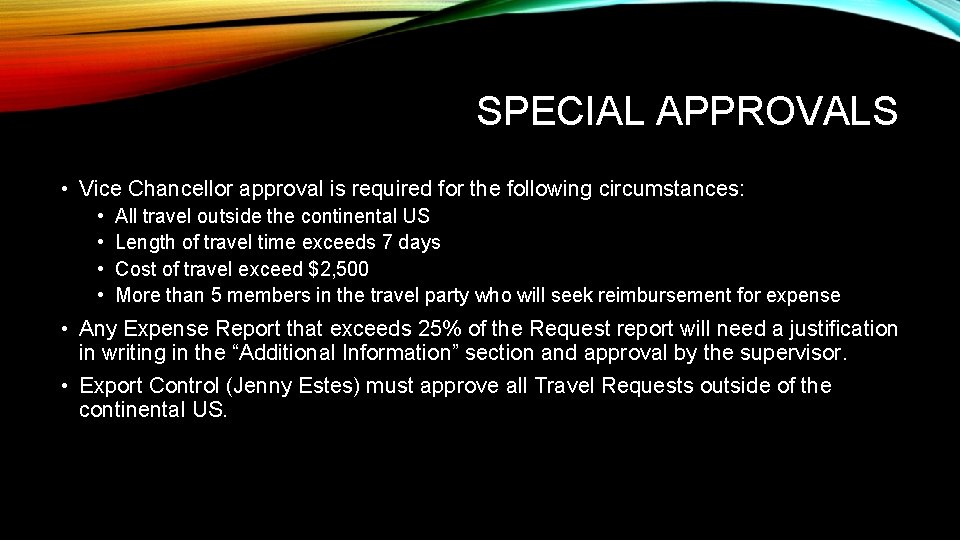 SPECIAL APPROVALS • Vice Chancellor approval is required for the following circumstances: • •