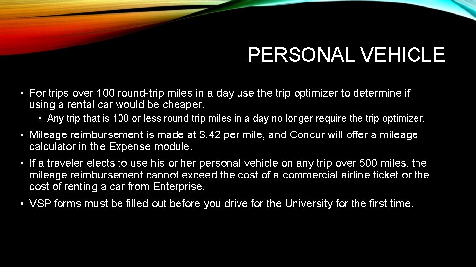 PERSONAL VEHICLE • For trips over 100 round-trip miles in a day use the