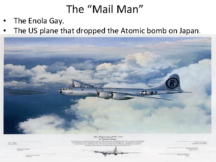 The “Mail Man” • The Enola Gay. • The US plane that dropped the