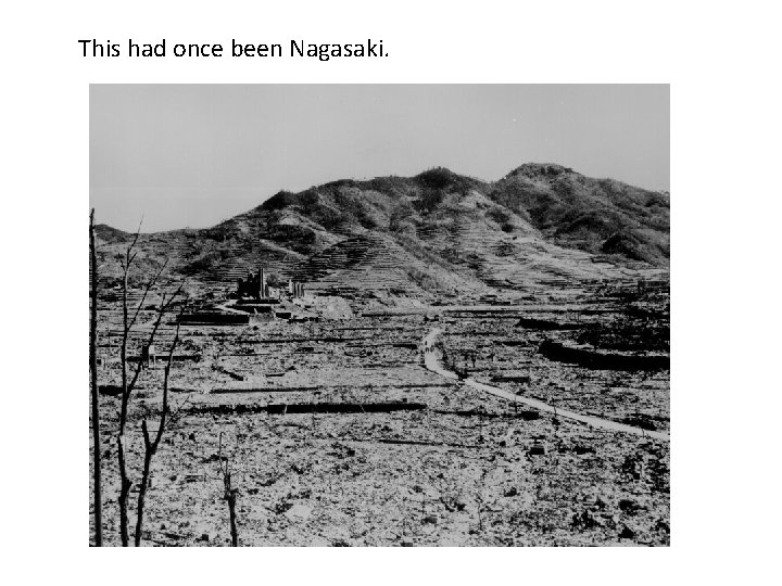 This had once been Nagasaki. 