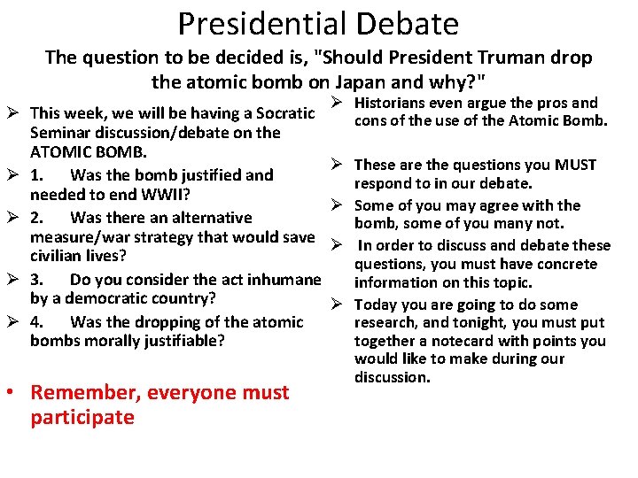 Presidential Debate The question to be decided is, "Should President Truman drop the atomic