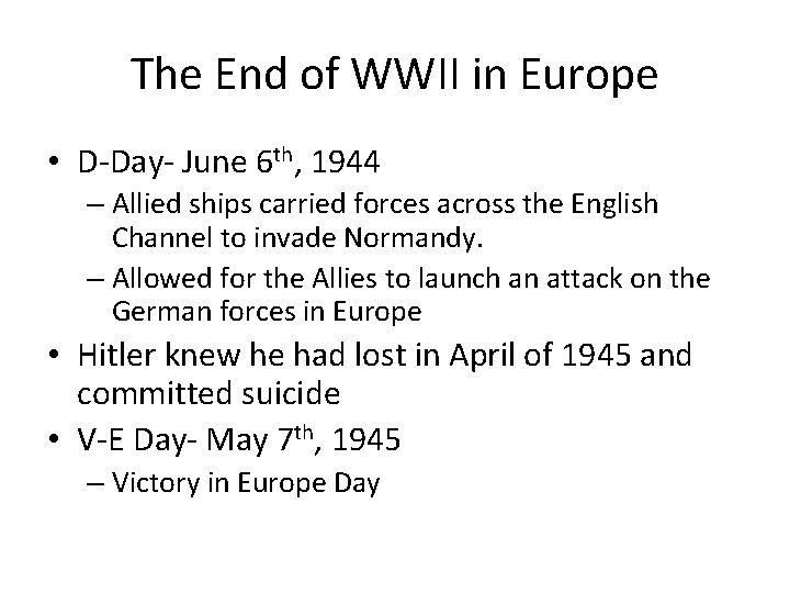 The End of WWII in Europe • D-Day- June 6 th, 1944 – Allied