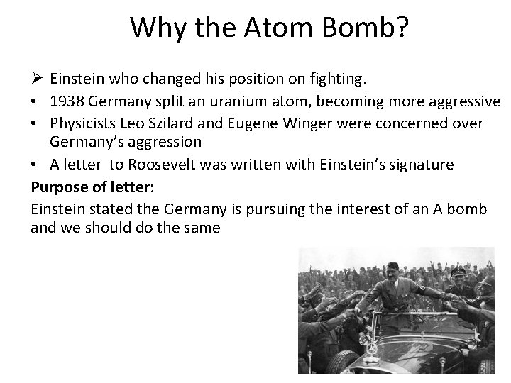 Why the Atom Bomb? Ø Einstein who changed his position on fighting. • 1938