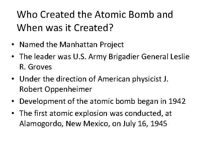 Who Created the Atomic Bomb and When was it Created? • Named the Manhattan