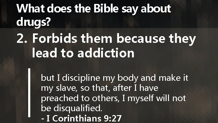 What does the Bible say about drugs? 2. Forbids them because they lead to