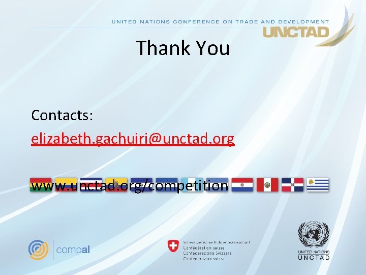 Thank You Contacts: elizabeth. gachuiri@unctad. org www. unctad. org/competition 