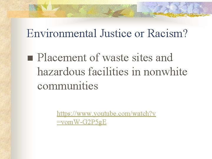 Environmental Justice or Racism? n Placement of waste sites and hazardous facilities in nonwhite