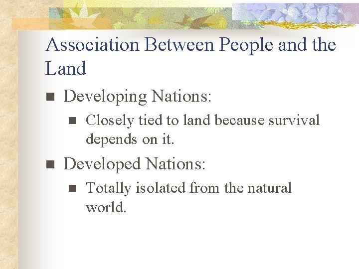 Association Between People and the Land n Developing Nations: n n Closely tied to