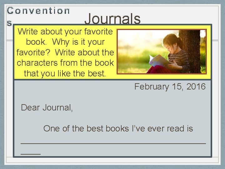 Journals Write about your favorite book. Why is it your favorite? Write about the