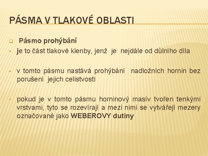 PÁSMA V TLAKOVÉ OBLASTI q § Pásmo prohýbání je to část tlakové klenby, jenž