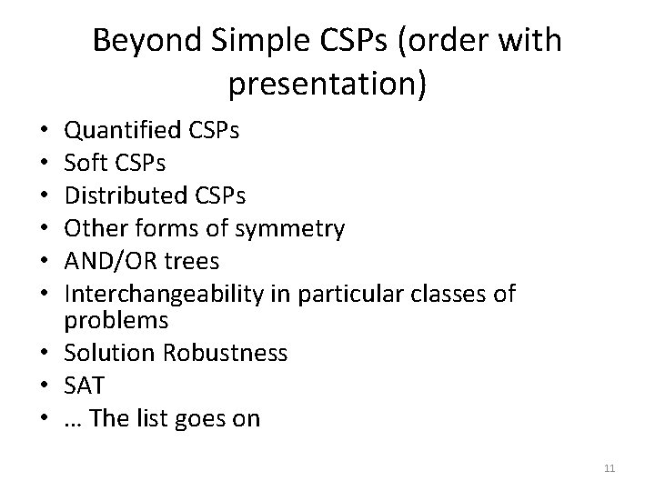 Beyond Simple CSPs (order with presentation) Quantified CSPs Soft CSPs Distributed CSPs Other forms