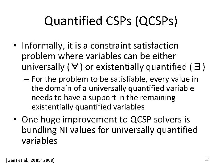 Quantified CSPs (QCSPs) • Informally, it is a constraint satisfaction problem where variables can