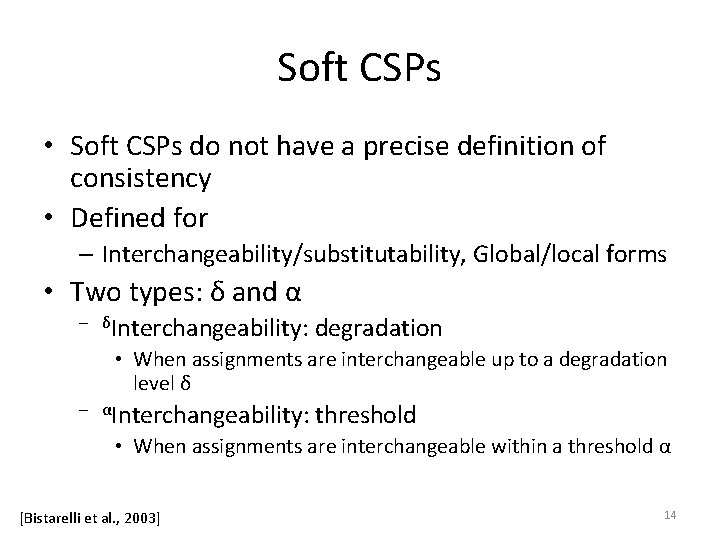 Soft CSPs • Soft CSPs do not have a precise definition of consistency •