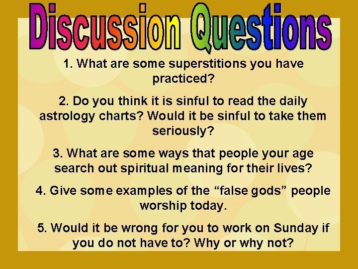 1. What are some superstitions you have practiced? 2. Do you think it is