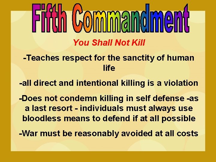 You Shall Not Kill -Teaches respect for the sanctity of human life -all direct