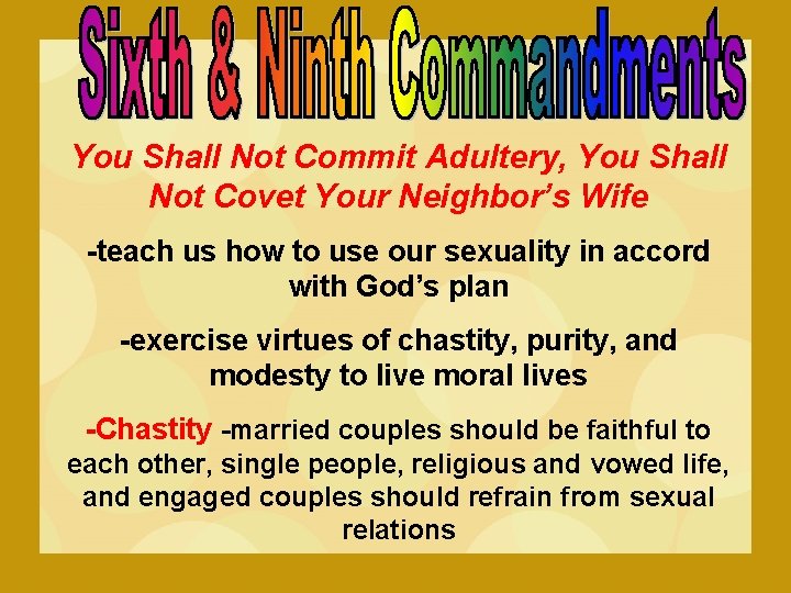 You Shall Not Commit Adultery, You Shall Not Covet Your Neighbor’s Wife -teach us