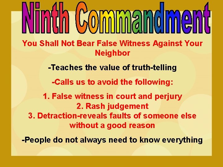 You Shall Not Bear False Witness Against Your Neighbor -Teaches the value of truth-telling
