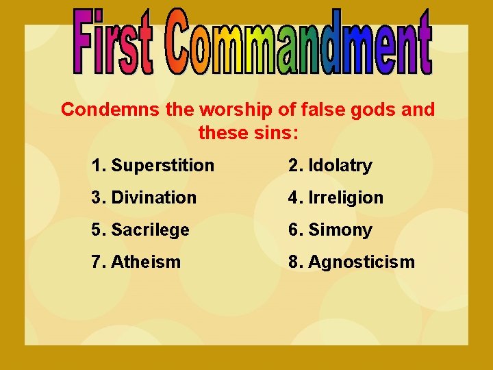 Condemns the worship of false gods and these sins: 1. Superstition 2. Idolatry 3.