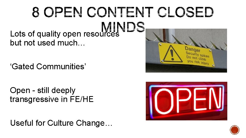 Lots of quality open resources but not used much… ‘Gated Communities’ Open - still