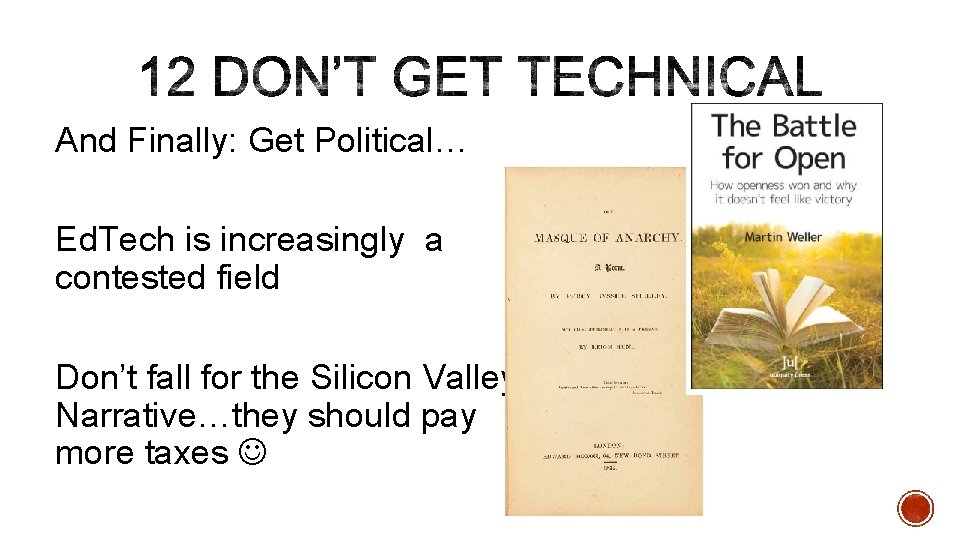 And Finally: Get Political… Ed. Tech is increasingly a contested field Don’t fall for