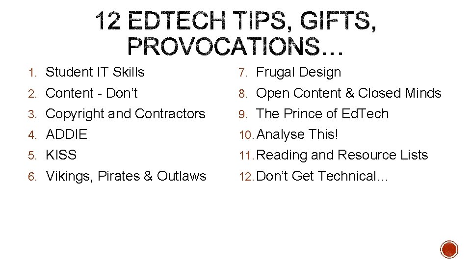 1. Student IT Skills 7. Frugal Design 2. Content - Don’t 8. Open Content