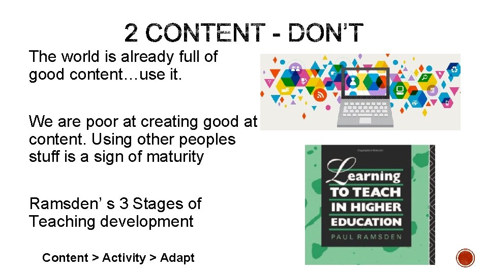 The world is already full of good content…use it. We are poor at creating