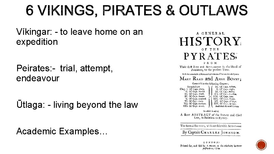 Víkingar: - to leave home on an expedition Peirates: - trial, attempt, endeavour Ūtlaga: