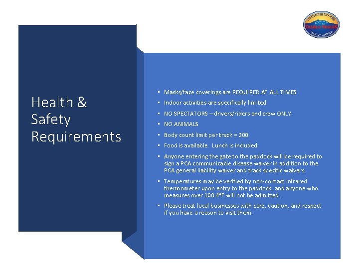 Health & Safety Requirements • Masks/face coverings are REQUIRED AT ALL TIMES • Indoor