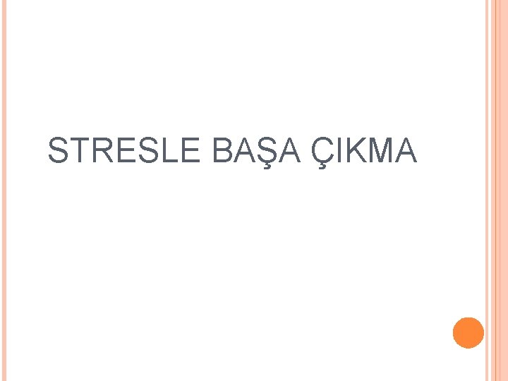 STRESLE BAŞA ÇIKMA 