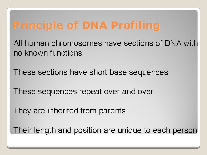 Principle of DNA Profiling All human chromosomes have sections of DNA with no known