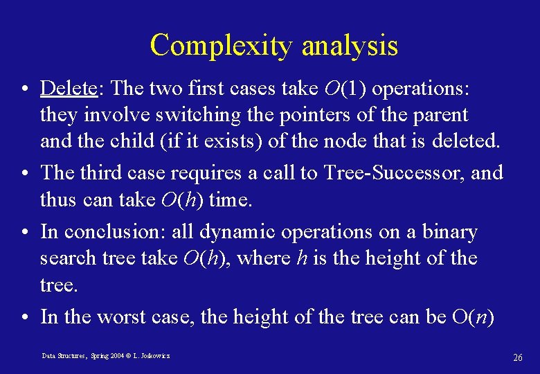 Complexity analysis • Delete: The two first cases take O(1) operations: they involve switching Complexity analysis • Delete: The two first cases take O(1) operations: they involve switching