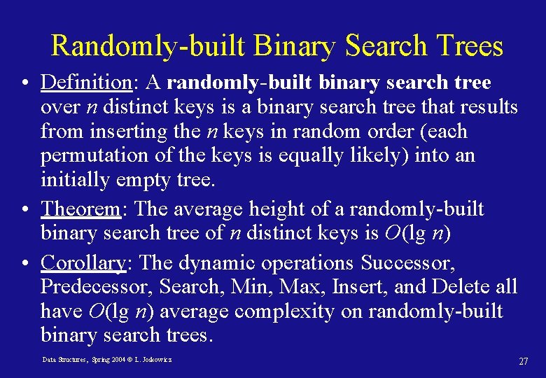 Randomly-built Binary Search Trees • Definition: A randomly-built binary search tree over n distinct Randomly-built Binary Search Trees • Definition: A randomly-built binary search tree over n distinct