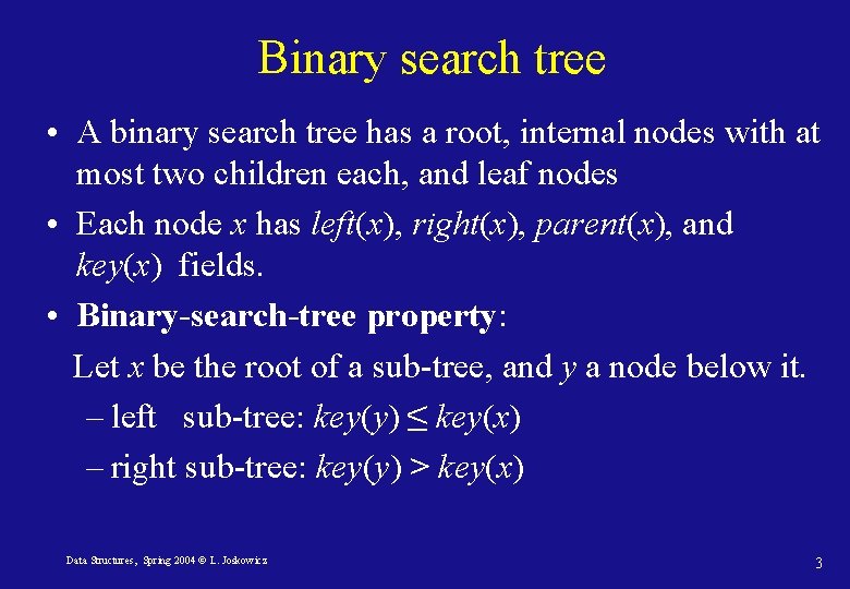 Binary search tree • A binary search tree has a root, internal nodes with Binary search tree • A binary search tree has a root, internal nodes with