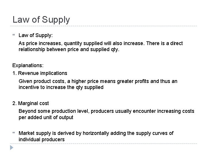 Law of Supply Law of Supply: As price increases, quantity supplied will also increase.