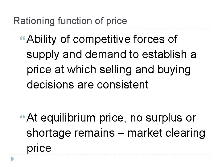 Rationing function of price Ability of competitive forces of supply and demand to establish