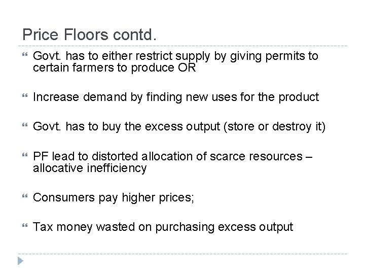 Price Floors contd. Govt. has to either restrict supply by giving permits to certain