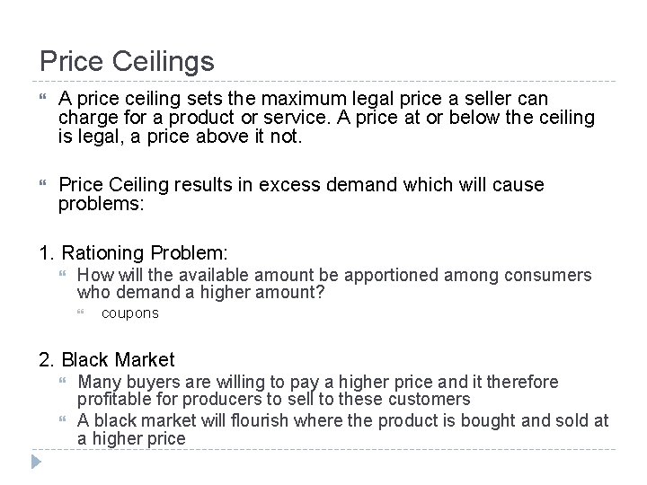 Price Ceilings A price ceiling sets the maximum legal price a seller can charge